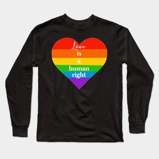 Love Is A Human Right Long Sleeve T-Shirt